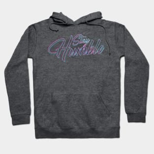 Stay Humble 80s Hoodie